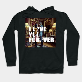 I Love You Forever Hoodie